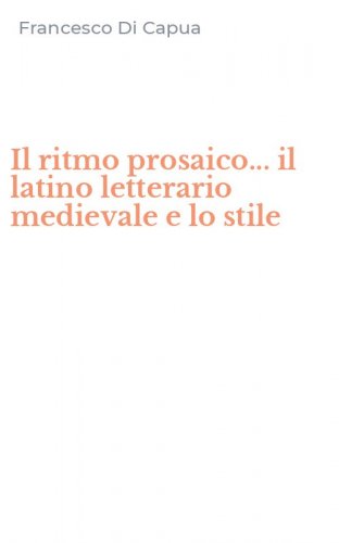 Il ritmo prosaico... il latino letterario medievale e lo stile