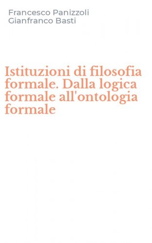 Istituzioni di filosofia formale. Dalla logica formale all'ontologia formale