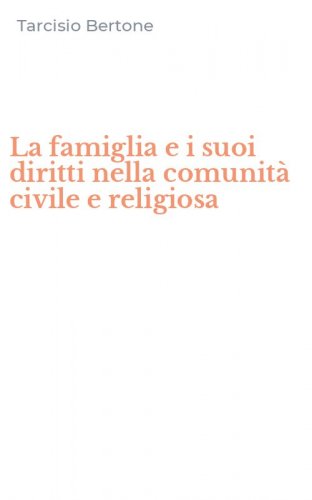 La famiglia e i suoi diritti nella comunit&agrave; civile e religiosa