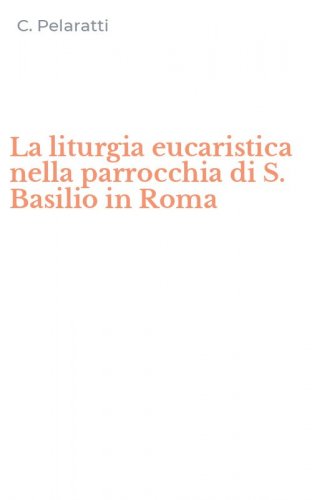 La liturgia eucaristica nella parrocchia di S. Basilio in Roma