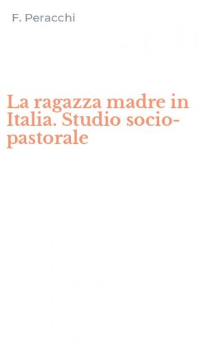 La ragazza madre in Italia. Studio socio-pastorale