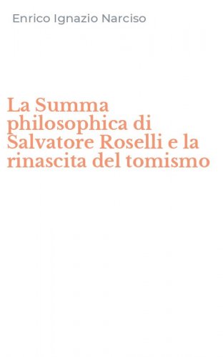 La Summa philosophica di Salvatore Roselli e la rinascita del tomismo