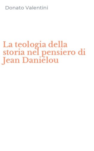 La teologia della storia nel pensiero di Jean Dani&eacute;lou