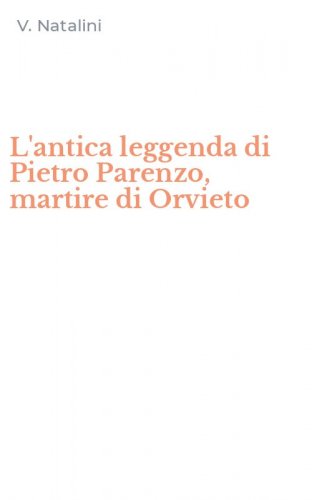L'antica leggenda di Pietro Parenzo, martire di Orvieto