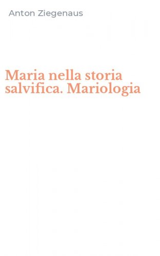 Maria nella storia salvifica. Mariologia