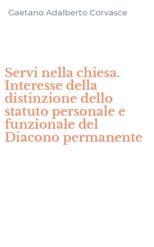 Servi nella chiesa. Interesse della distinzione dello statuto personale e funzionale del Diacono permanente