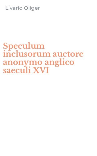 Speculum inclusorum auctore anonymo anglico saeculi XVI