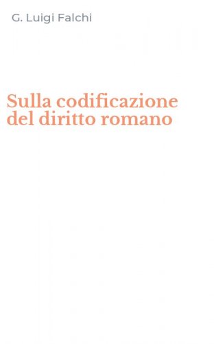 Sulla codificazione del diritto romano