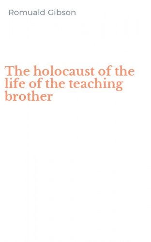 The holocaust of the life of the teaching brother