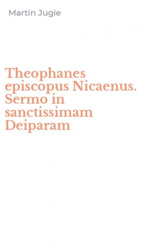 Theophanes episcopus Nicaenus. Sermo in sanctissimam Deiparam