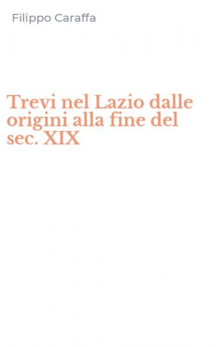 Trevi nel Lazio dalle origini alla fine del sec. XIX