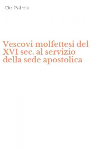 Vescovi molfettesi del XVI sec. al servizio della sede apostolica