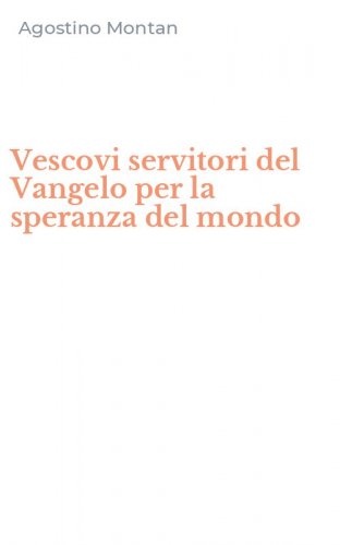 Vescovi servitori del Vangelo per la speranza del mondo