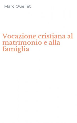 Vocazione cristiana al matrimonio e alla famiglia