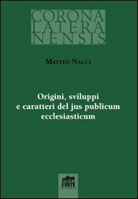 Origini sviluppi e caratteri del jus publicum ecclesiasticum