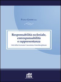Responsabilit&agrave; ecclesiale, corresponsabilit&agrave; e rappresentanza. Atti della IV Giornata canonistica interdisciplinare