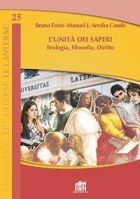 L'Unit&agrave; dei saperi. Teologia, filosofia, diritto