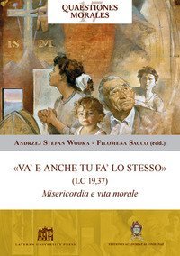 &laquo;Va' e anche tu fa' lo stesso&raquo; (Lc 19,37). Misericordia e vita morale