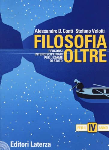 Filosofia oltre. Percorsi interdisciplinari per l'esame di Stato. Per il 4&deg; anno delle Scuole superiori