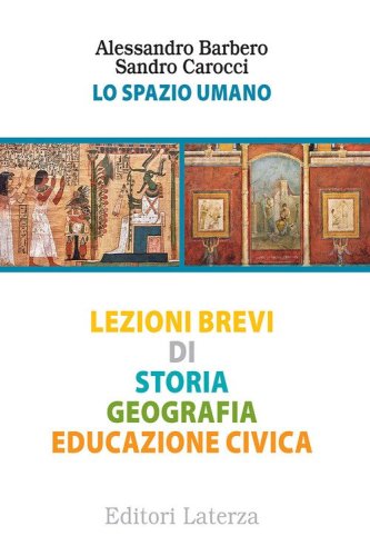 Lo spazio umano. Lezioni brevi di storia, geografia, educazione civica