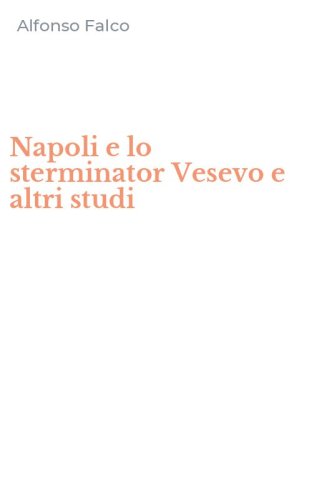 Napoli e lo sterminator Vesevo e altri studi