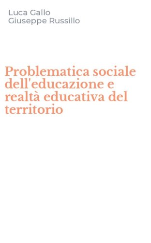Problematica sociale dell'educazione e realt&agrave; educativa del territorio