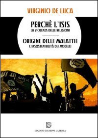 Perch&eacute; l'Isis. La violenza delle religioni origine delle malattie. L'insostenibilit&agrave; dei modelli