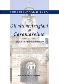 Gli ultimi artigiani di Casamassima tra realt&agrave; e immaginazione