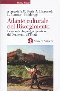 Atlante culturale del Risorgimento. Lessico del linguaggio politico dal Settecento all'Unit&agrave;