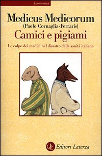 Camici e pigiami. Le colpe dei medici nel disastro della sanit&agrave; italiana