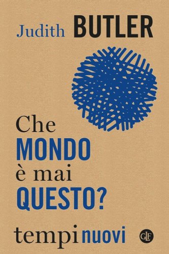 Che mondo &egrave; mai questo?