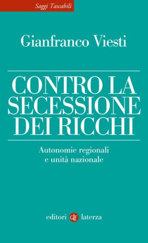 Contro la secessione dei ricchi. Autonomie regionali e unit&agrave; nazionale