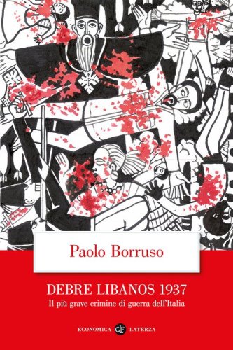 Debre Libanos 1937. Il pi&ugrave; grave crimine di guerra dell'Italia