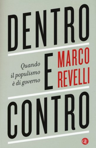 Dentro e contro. Quando il populismo &egrave; di governo