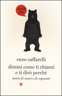 Dimmi come ti chiami e ti dir&ograve; perch&eacute;. Storie di nomi e di cognomi
