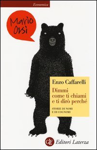 Dimmi come ti chiami e ti dir&ograve; perch&eacute;. Storie di nomi e di cognomi