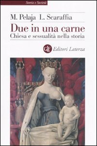 Due in una carne. Chiesa e sessualit&agrave; nella storia