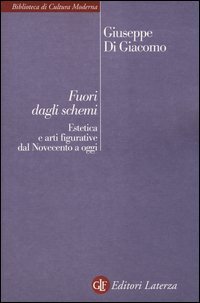 Fuori dagli schemi. Estetica e arti figurative dal Novecento a oggi