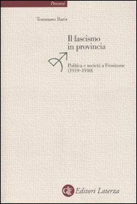 Il fascismo in provincia. Politica e realt&agrave; a Frosinone (1919-1940)