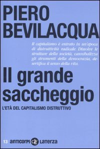 Il grande saccheggio. L'et&agrave; del capitalismo distruttivo