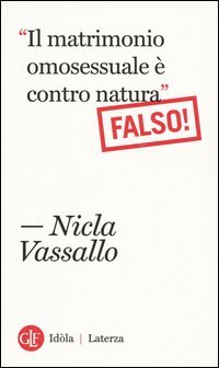 &laquo;Il matrimonio omosessuale &egrave; contro natura&raquo;. Falso!