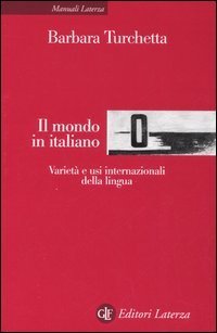 Il mondo in italiano. Variet&agrave; ed usi internazionali della lingua