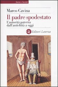 Il padre spodestato. L'autorit&agrave; paterna dall'antichit&agrave; a oggi