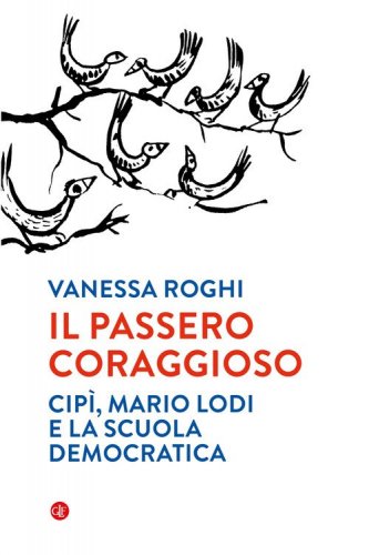 Il passero coraggioso. &laquo;Cip&igrave;&raquo;, Mario Lodi e la scuola democratica
