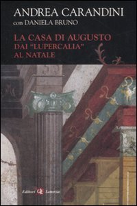 La casa di Augusto. Dai &laquo;Lupercalia&raquo; al Natale