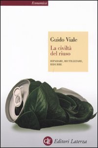 La civilt&agrave; del riuso. Riparare, riutilizzare, ridurre