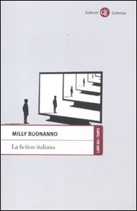 La fiction italiana. Narrazioni televisive e identit&agrave; nazionale