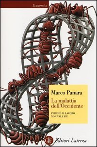 La malattia dell'Occidente. Perch&eacute; il lavoro non vale pi&ugrave;