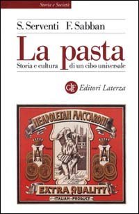 La pasta. Storia e cultura di un cibo universale