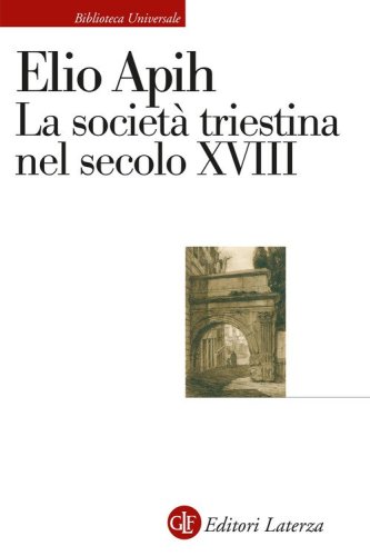La societ&agrave; triestina nel secolo XVIII